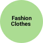 Business logo of Fashion Clothes