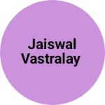 Business logo of Jaiswal vastralay