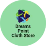 Business logo of Dreams Point cloth store