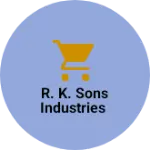 Business logo of R. K. Sons Industries