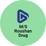 Business logo of m/s Roushan Drug distributor