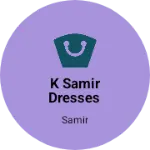 Business logo of K Samir Dresses