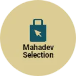 Business logo of Mahadev selection