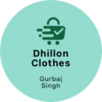 Business logo of Dhillon clothes