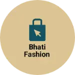 Business logo of Bhati fashion