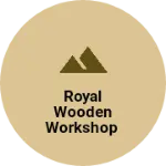Business logo of Royal wooden workshop