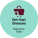 Business logo of OM HARI DRESSES