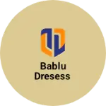 Business logo of Bablu Dresess