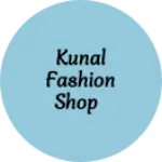 Business logo of Kunal fashion shop