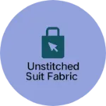 Business logo of Unstitched suit fabric