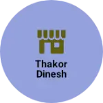 Business logo of Thakor dinesh