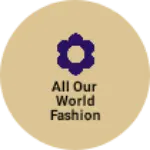 Business logo of All our world fashion point