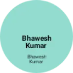 Business logo of Bhawesh kumar 6201294487 9193033898