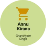 Business logo of Annu kirana store
