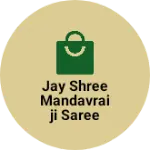 Business logo of Jay shree mandavraiji saree center based out of Rajkot