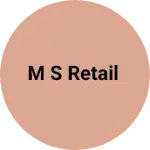 Business logo of M S Retail