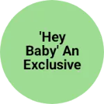Business logo of 'Hey baby' an exclusive collection of ladiesWester