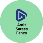 Business logo of Amit sarees fancy