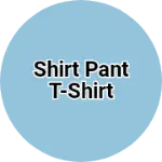 Business logo of Shirt pant t-shirt
