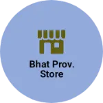 Business logo of Bhat Prov. Store