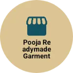 Business logo of POOJA READYMADE GARMENT and cloths