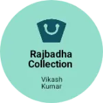 Business logo of Rajbadha collection