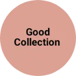 Business logo of Good collection