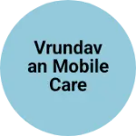 Business logo of Vrundavan Mobile Care