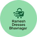 Business logo of Ramesh Dresses Bhavnagar