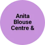 Business logo of Anita Blouse Centre & karkhana