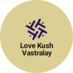 Business logo of Love Kush vastralay