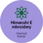 Business logo of Himanshi Embroidery design