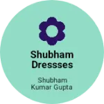 Business logo of Shubham dressses