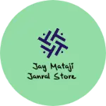 Business logo of Jay mataji janral store