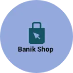 Business logo of Banik shop