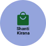Business logo of Shanti Kirana