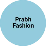Business logo of Prabh Fashion based out of Ludhiana