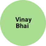 Business logo of Vinay Bhai