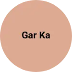 Business logo of Gar ka