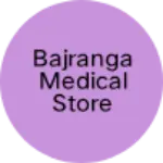 Business logo of Bajranga medical store