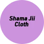 Business logo of Shama jii cloth