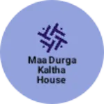 Business logo of Maa durga kaltha house