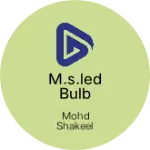 Business logo of M.S.LED BULB WHOLSHAL