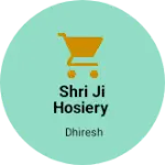 Business logo of Shri ji Hosiery