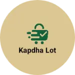 Business logo of Kapdha lot