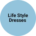 Business logo of Life style Dresses