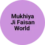 Business logo of Mukhiya ji faisan world