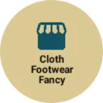 Business logo of Cloth footwear fancy items