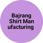 Business logo of Bajrang shirt manufacturing