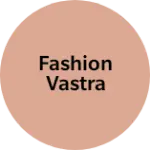 Business logo of Fashion Vastra